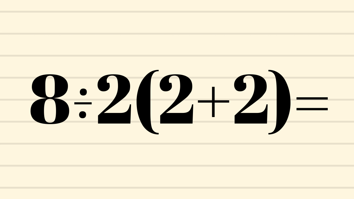 Viral math problem: 8÷2(2+2)=